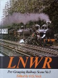 Book cover of Pre-Grouping Railway Scene - LNWR by NOCK, O.S. (ed.) 